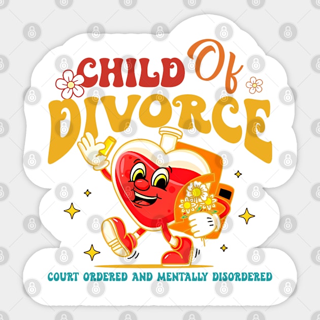 Child Of Divorce Court Ordered And Mentally Disordered Sticker by wolfspiritclan